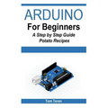 Arduino for Beginners - A Step by Step Guide - Paperback