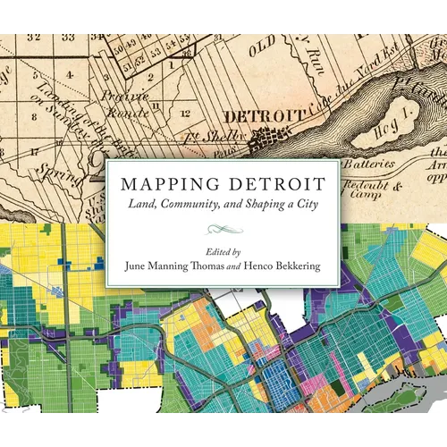 Mapping Detroit: Land, Community, and Shaping a City - Paperback