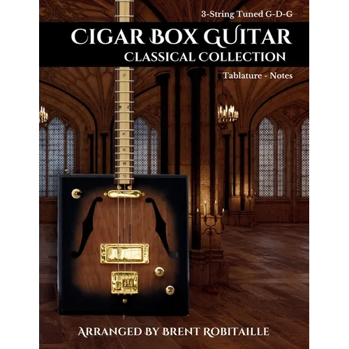 Cigar Box Guitar Classical Collection: 3-String Cigar Box Guitar Classical Tabs GDG Tuning - Paperback