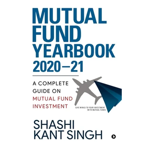 Mutual Fund YearBook 2020-21: A Complete Guide on Mutual Fund Investment - Paperback