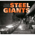 Steel Giants: Historic Images from the Calumet Regional Archives - Hardcover