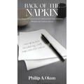Back Of the Napkin: Buying, Selling and Leasing Commercial Real Estate Simplified With Bonus Sales Technique Material - Hardcover