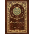 The Complete Journals of Lewis and Clark (Royal Collector's Edition) (Case Laminate Hardcover with Jacket) - Hardcover