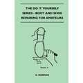 The Do It Yourself Series - Boot And Shoe Repairing For Amateurs - Paperback