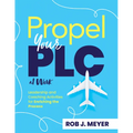 Propel Your PLC at Work(r): Leadership and Coaching Activities for Enriching the Process (Collaborate to Propel Teams Through the PLC at Work(r) Proce - Paperback