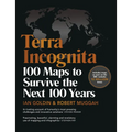 Terra Incognita: 100 Maps to Survive the Next 100 Years - Hardcover