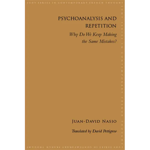 Psychoanalysis and Repetition: Why Do We Keep Making the Same Mistakes? - Paperback