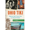 Ohio Tiki: Polynesian Idols, Coconut Trees and Tropical Cocktails - Hardcover