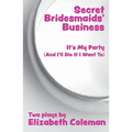 Secret Bridesmaids' Business and It's My Party (And I'll Die If I Want To): Two Plays - Paperback