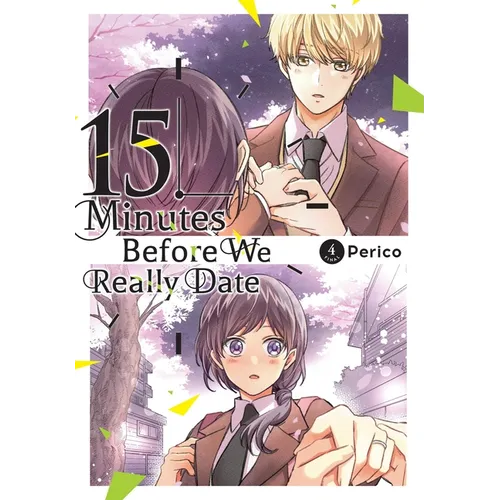 15 Minutes Before We Really Date, Vol. 4: Volume 4 - Paperback