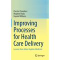 Improving Processes for Health Care Delivery: Lessons from Johns Hopkins Medicine - Hardcover
