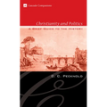 Christianity and Politics: A Brief Guide to the History - Hardcover