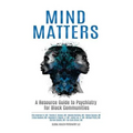 Mind Matters: A Resource Guide to Psychiatry for Black Communities - Paperback
