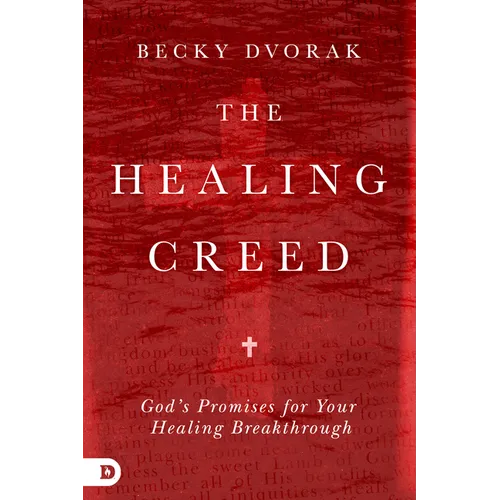 The Healing Creed: God's Promises for Your Healing Breakthrough - Paperback