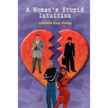 A Woman's Stupid Intuition - Paperback