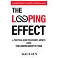 The Looping Effect: A practical guide to business growth using the Looping Growth Cycle - Paperback