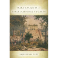 Maya Caciques in Early National Yucatán - Hardcover
