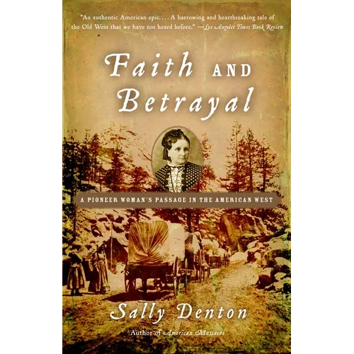 Faith and Betrayal: A Pioneer Woman's Passage in the American West - Paperback