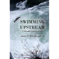 Swimming Upstream: A Story about Becoming Human - Paperback