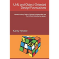 UML and Object-Oriented Design Foundations: Understanding Object-Oriented Programming and the Unified Modeling Language - Paperback