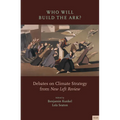 Who Will Build the Ark?: Debates on Climate Strategy from New Left Review - Paperback