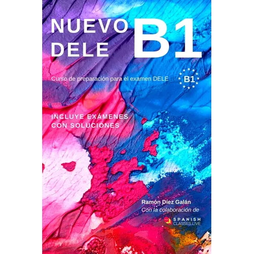 Nuevo Dele B1: Preparación para el examen. Modelos de examen DELE B1 - Paperback