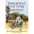 Innocent Victims: Rescuing the stranded animals of Zimbabwe's farm invasions - Paperback