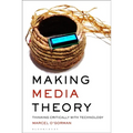 Making Media Theory: Thinking Critically with Technology - Paperback