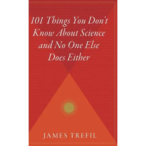 101 Things You Don't Know about Science and No One Else Does Either - Hardcover
