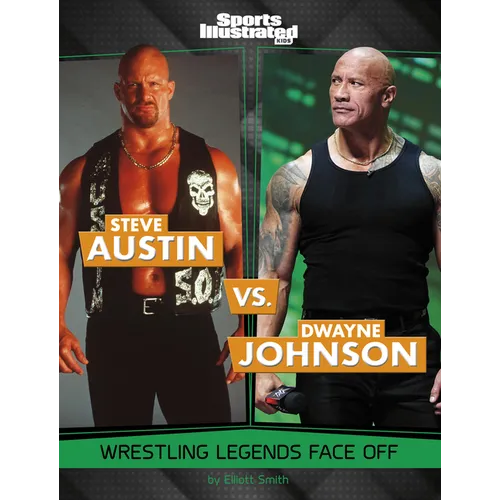 Steve Austin vs. Dwayne Johnson: Wrestling Legends Face Off - Library Binding