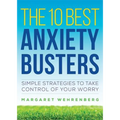 The 10 Best Anxiety Busters: Simple Strategies to Take Control of Your Worry - Paperback