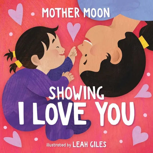 Showing I Love You (a Mother Moon Board Book for Toddlers) - Board Book