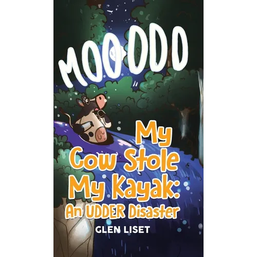 My Cow Stole My Kayak: An UDDER Disaster - Hardcover