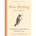 The Slow Birding Journal: A Field Diary for Watching Birds Wherever You Are - Paperback