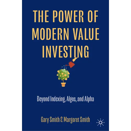 The Power of Modern Value Investing: Beyond Indexing, Algos, and Alpha - Hardcover