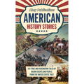 American History Stories: 101 True and Fascinating Tales of Major Events and People from the United States' Past - Hardcover