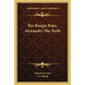 The Borgia Pope, Alexander The Sixth - Paperback