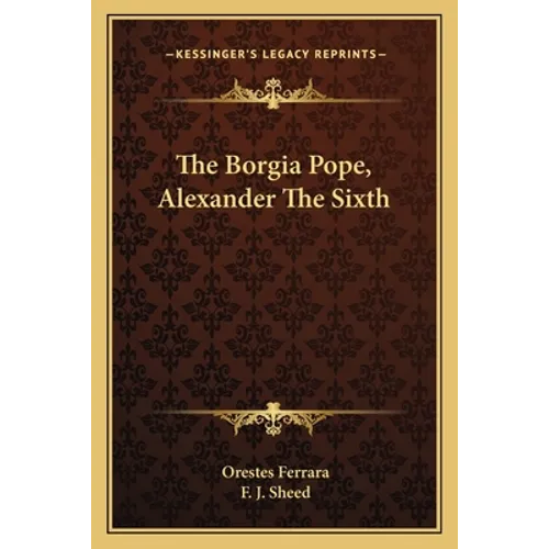 The Borgia Pope, Alexander The Sixth - Paperback