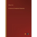 A Course of Analytical Chemistry - Paperback
