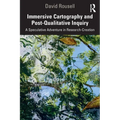 Immersive Cartography and Post-Qualitative Inquiry: A Speculative Adventure in Research-Creation - Paperback