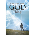 Must Have Been a God Thing! - Paperback