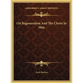 On Regeneration And The Christ In Man - Hardcover