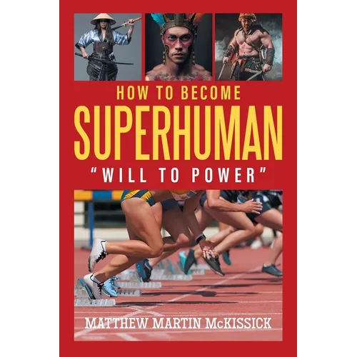 How to Become Superhuman: "will to power" - Paperback
