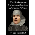 Shakespeare Authorship Question: A Crackpot's View - Paperback