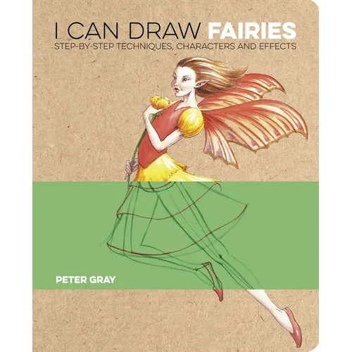 I Can Draw Fairies: Step-By-Step Techniques, Characters and Effects - Paperback