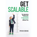 Get Scalable: The Operating System Your Business Needs To Run and Scale Without You - Hardcover