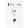 Healers: Extraordinary Clinicians at Work - Paperback