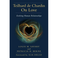 Teilhard de Chardin on Love: Evolving Human Relationships - Paperback
