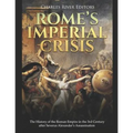 Rome's Imperial Crisis: The History of the Roman Empire in the 3rd Century after Severus Alexander's Assassination - Paperback