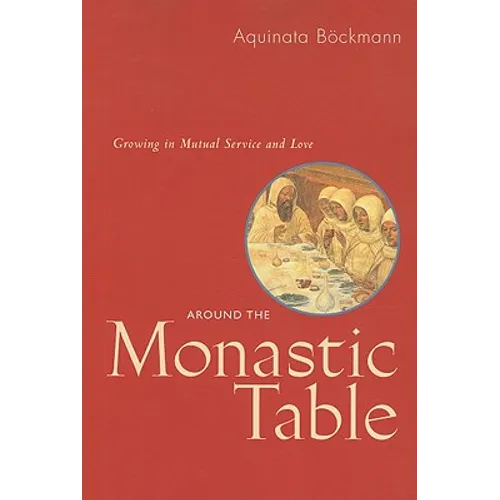 Around the Monastic Table: Growing in Mutual Service and Love - Paperback